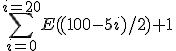 \sum_{i=0}^{i=20}E((100-5i)/2)+1